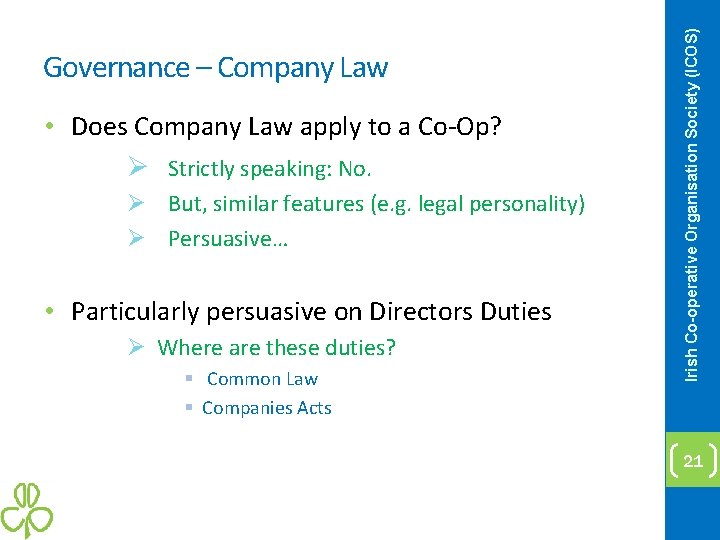  • Does Company Law apply to a Co-Op? Ø Strictly speaking: No. Ø