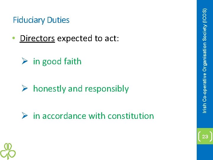  • Directors expected to act: Ø in good faith Ø honestly and responsibly