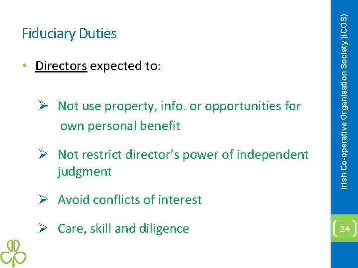  • Directors expected to: Ø Not use property, info. or opportunities for own