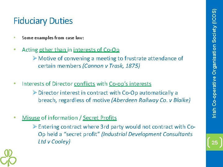  • Some examples from case law: • Acting other than in interests of