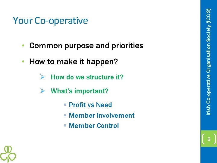  • Common purpose and priorities • How to make it happen? Ø How