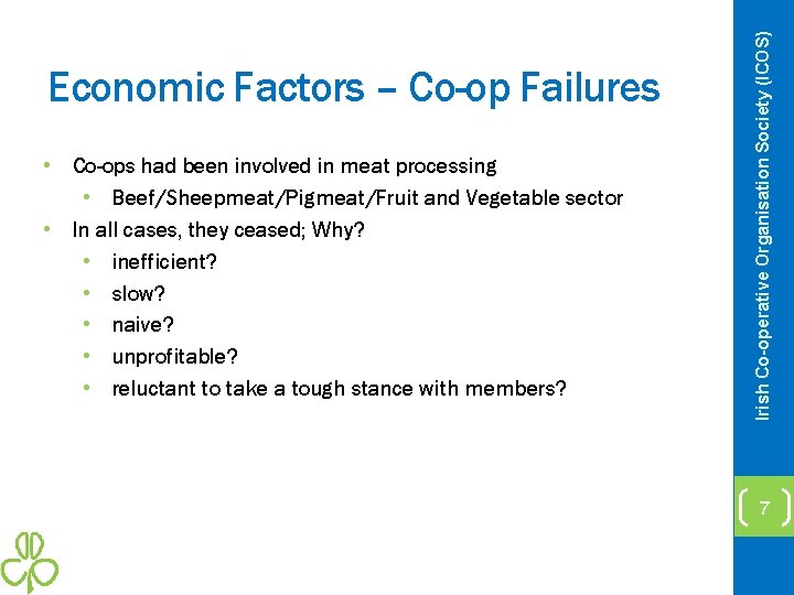  • Co-ops had been involved in meat processing • Beef/Sheepmeat/Pigmeat/Fruit and Vegetable sector