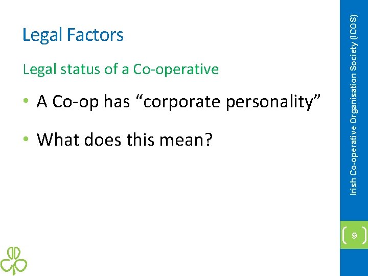 Legal status of a Co-operative • A Co-op has “corporate personality” • What does