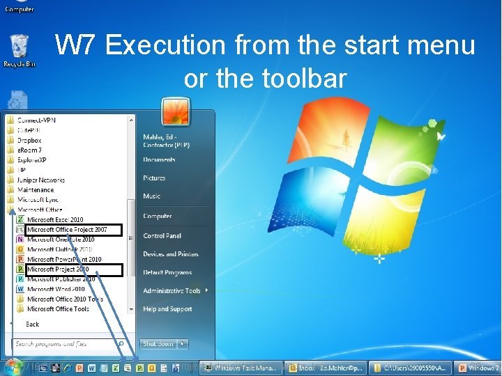 W 7 Execution from the start menu or the toolbar 1/16/2014 Project Administration Institute,
