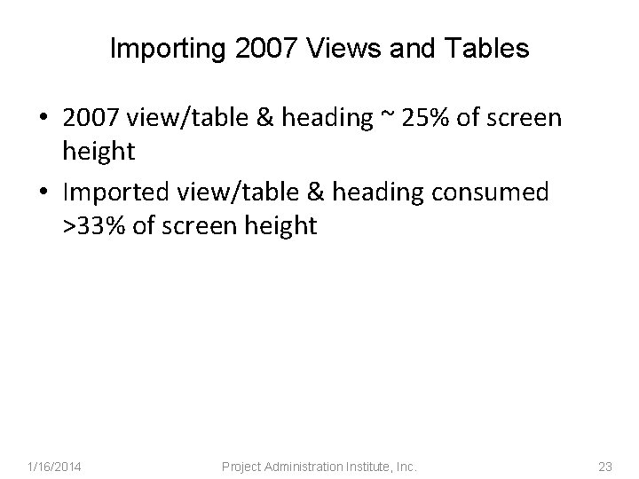 Importing 2007 Views and Tables • 2007 view/table & heading ~ 25% of screen