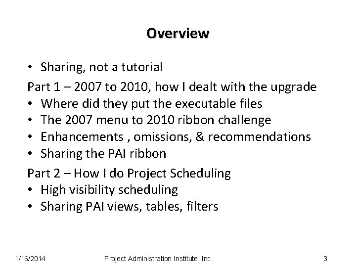 Overview • Sharing, not a tutorial Part 1 – 2007 to 2010, how I