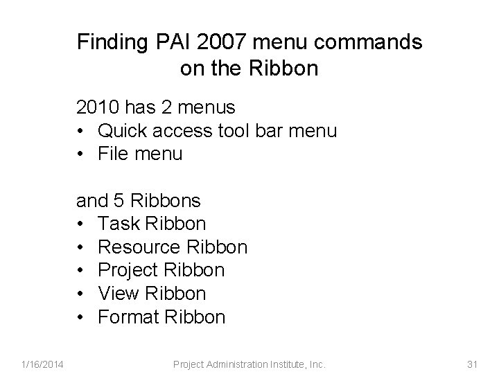 Finding PAI 2007 menu commands on the Ribbon 2010 has 2 menus • Quick