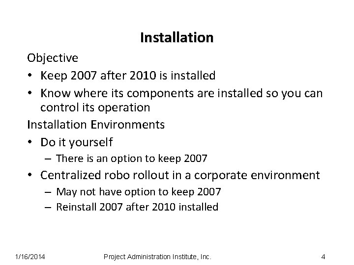 Installation Objective • Keep 2007 after 2010 is installed • Know where its components