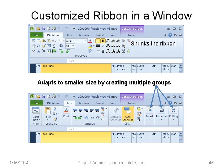 Customized Ribbon in a Window Shrinks the ribbon Adapts to smaller size by creating