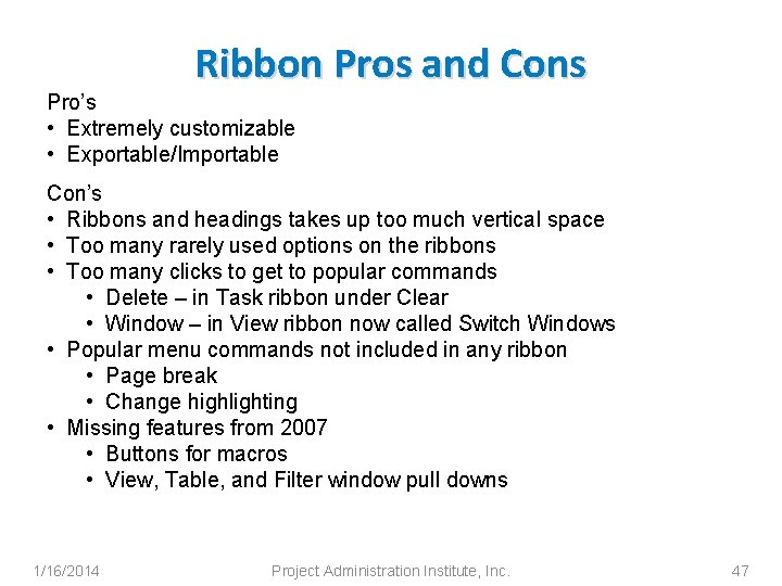 Ribbon Pros and Cons Pro’s • Extremely customizable • Exportable/Importable Con’s • Ribbons and