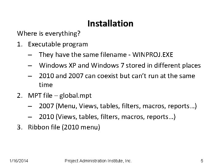 Installation Where is everything? 1. Executable program – They have the same filename -