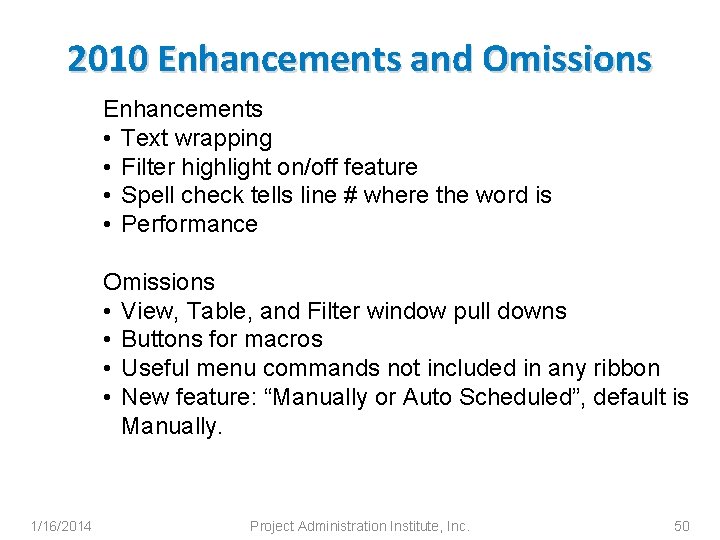 2010 Enhancements and Omissions Enhancements • Text wrapping • Filter highlight on/off feature •