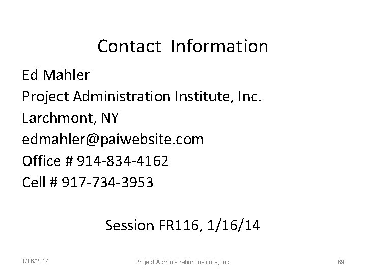 Contact Information Ed Mahler Project Administration Institute, Inc. Larchmont, NY edmahler@paiwebsite. com Office #