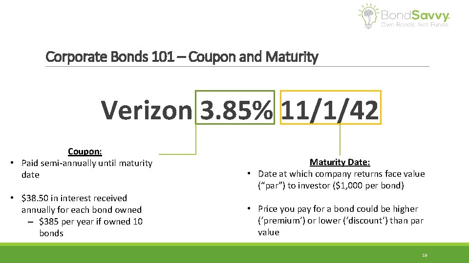 Corporate Bonds 101 – Coupon and Maturity Verizon 3. 85% 11/1/42 Coupon: • Paid