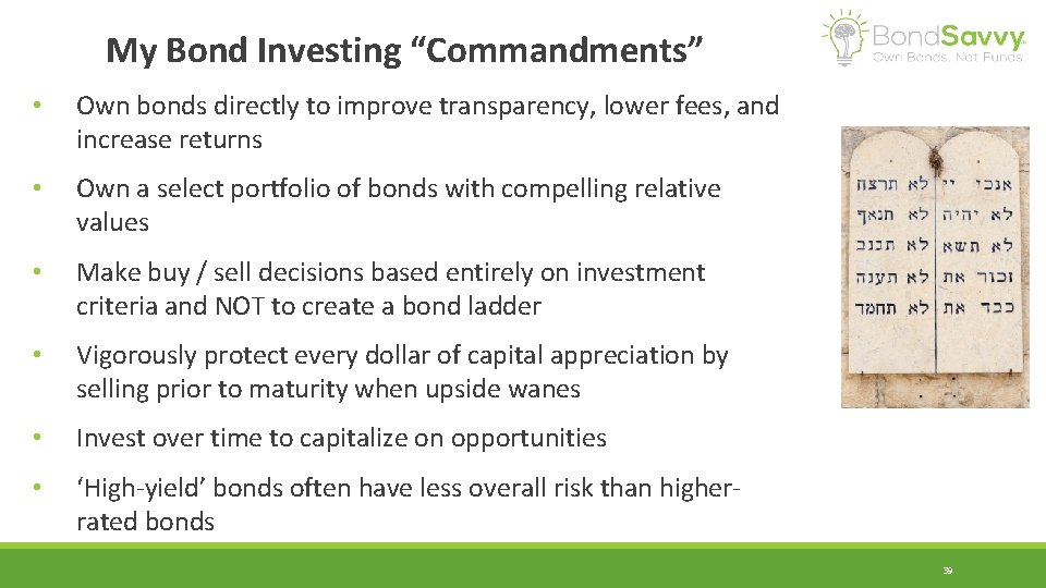 My Bond Investing “Commandments” • Own bonds directly to improve transparency, lower fees, and