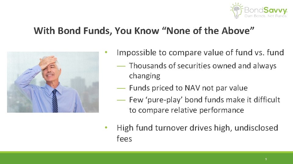 With Bond Funds, You Know “None of the Above” • Impossible to compare value