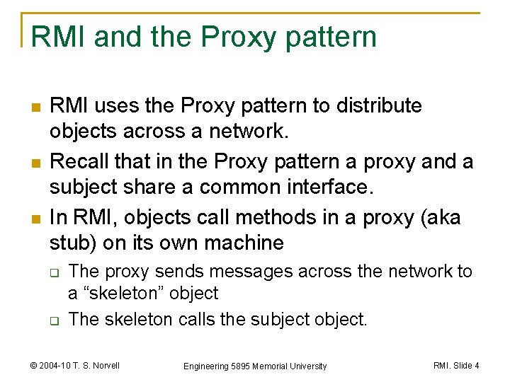 RMI and the Proxy pattern n RMI uses the Proxy pattern to distribute objects