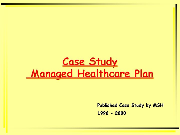 Case Study Managed Healthcare Plan Published Case Study by MSH 1996 - 2000 