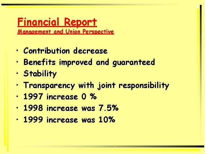 Financial Report Management and Union Perspective • • Contribution decrease Benefits improved and guaranteed
