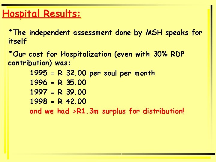 Hospital Results: • The independent assessment done by MSH speaks for itself • Our