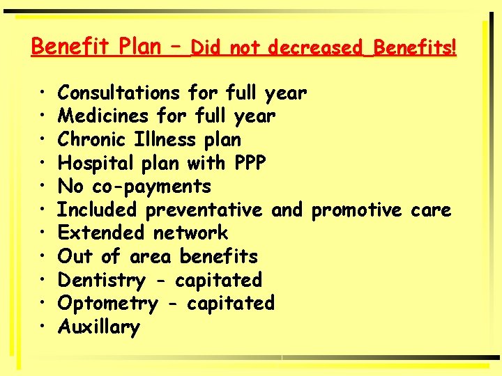 Benefit Plan – Did not decreased Benefits! • • • Consultations for full year