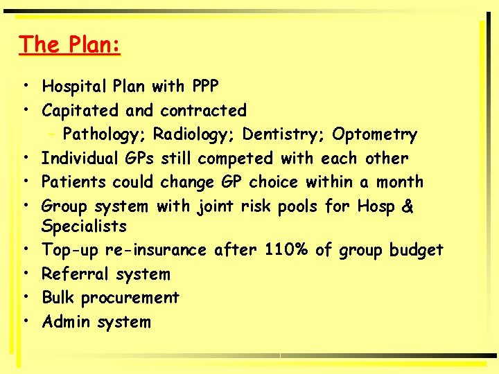 The Plan: • Hospital Plan with PPP • Capitated and contracted – Pathology; Radiology;
