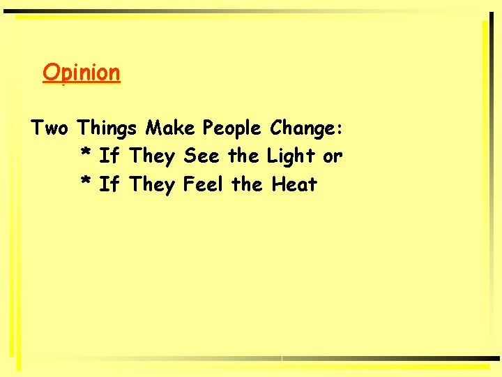 Opinion Two Things Make People Change: * If They See the Light or *