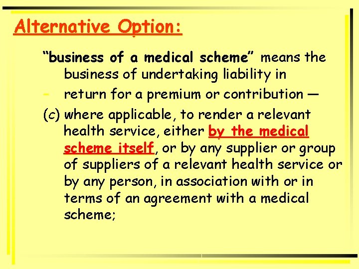 Alternative Option: “business of a medical scheme” means the business of undertaking liability in