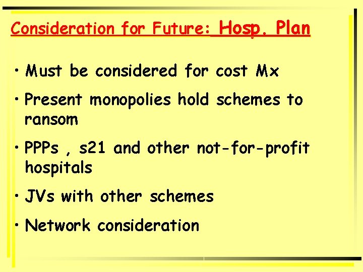 Consideration for Future: Hosp. Plan • Must be considered for cost Mx • Present