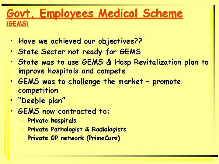 Govt. Employees Medical Scheme (GEMS) • Have we achieved our objectives? ? • State