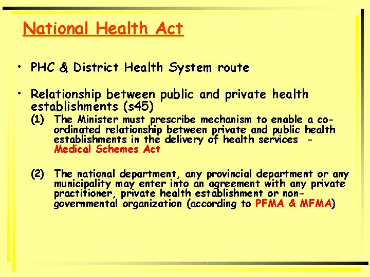 National Health Act • PHC & District Health System route • Relationship between public