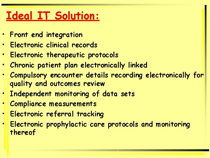 Ideal IT Solution: • • • Front end integration Electronic clinical records Electronic therapeutic