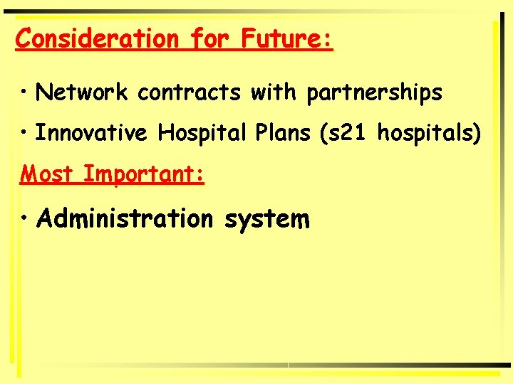 Consideration for Future: • Network contracts with partnerships • Innovative Hospital Plans (s 21