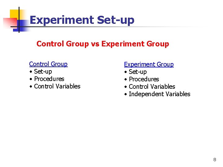 Experiment Set-up Control Group vs Experiment Group Control Group • Set-up • Procedures •