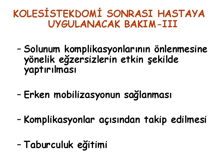 KOLESİSTEKDOMİ SONRASI HASTAYA UYGULANACAK BAKIM-III – Solunum komplikasyonlarının önlenmesine yönelik eğzersizlerin etkin şekilde yaptırılması