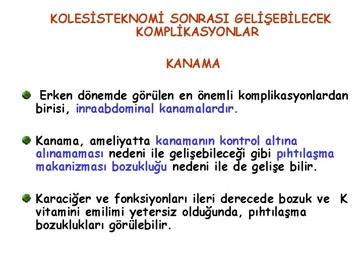 KOLESİSTEKNOMİ SONRASI GELİŞEBİLECEK KOMPLİKASYONLAR KANAMA Erken dönemde görülen en önemli komplikasyonlardan birisi, inraabdominal kanamalardır.