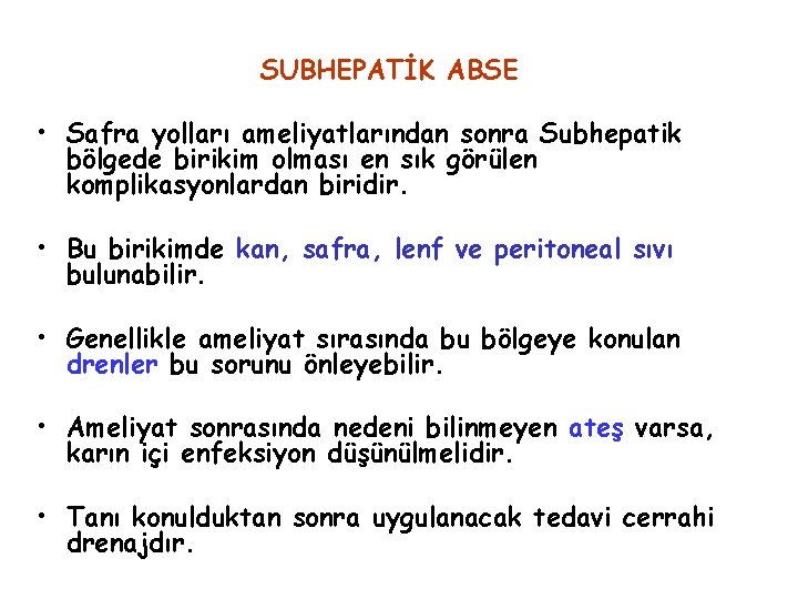 SUBHEPATİK ABSE • Safra yolları ameliyatlarından sonra Subhepatik bölgede birikim olması en sık görülen