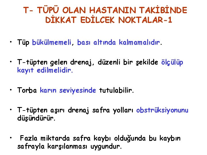 T- TÜPÜ OLAN HASTANIN TAKİBİNDE DİKKAT EDİLCEK NOKTALAR-1 • Tüp bükülmemeli, bası altında kalmamalıdır.