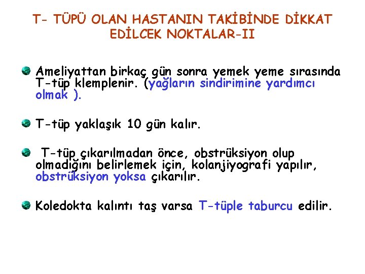 T- TÜPÜ OLAN HASTANIN TAKİBİNDE DİKKAT EDİLCEK NOKTALAR-II Ameliyattan birkaç gün sonra yemek yeme