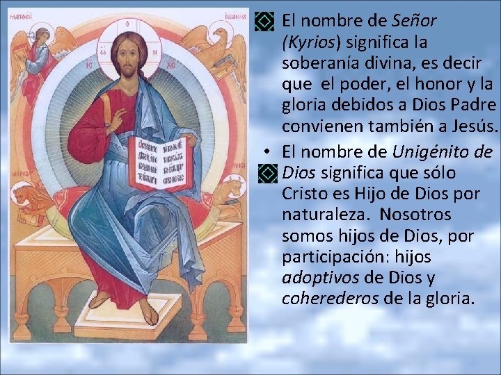  • El nombre de Señor (Kyrios) significa la soberanía divina, es decir que