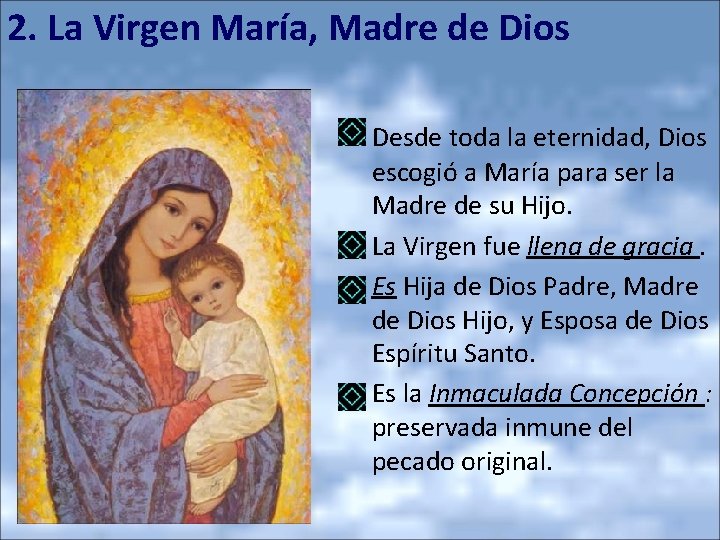 2. La Virgen María, Madre de Dios Desde toda la eternidad, Dios escogió a