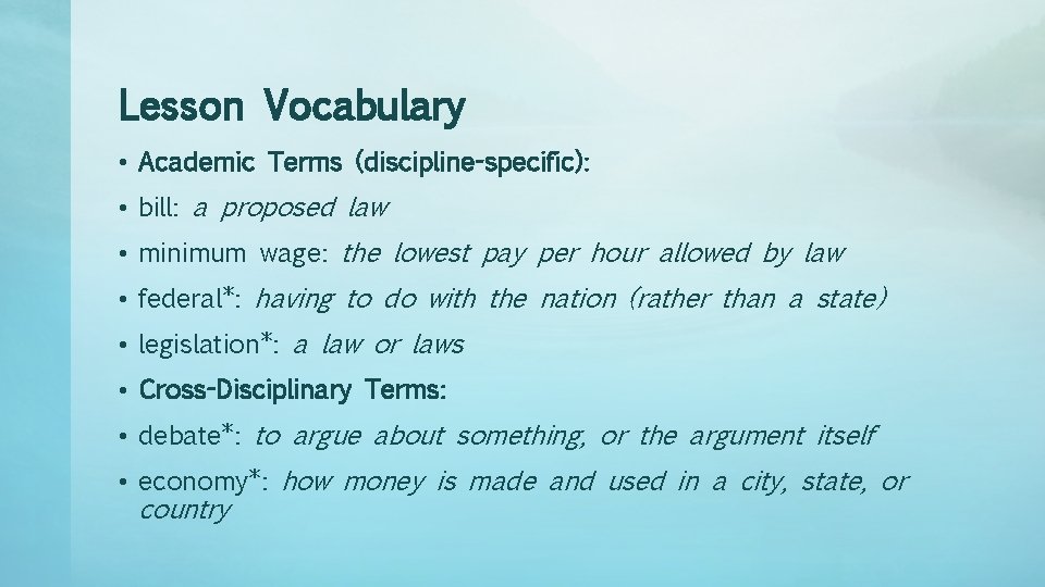 Lesson Vocabulary • Academic Terms (discipline-specific): • bill: a proposed law • minimum wage: