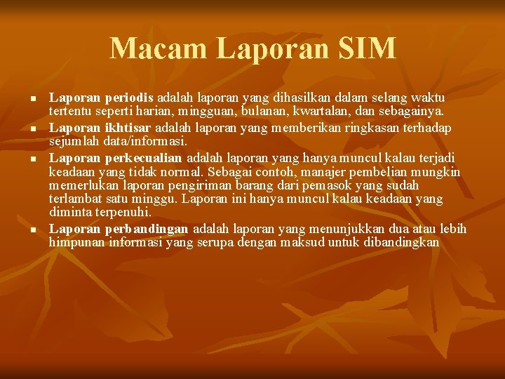 Macam Laporan SIM n n Laporan periodis adalah laporan yang dihasilkan dalam selang waktu