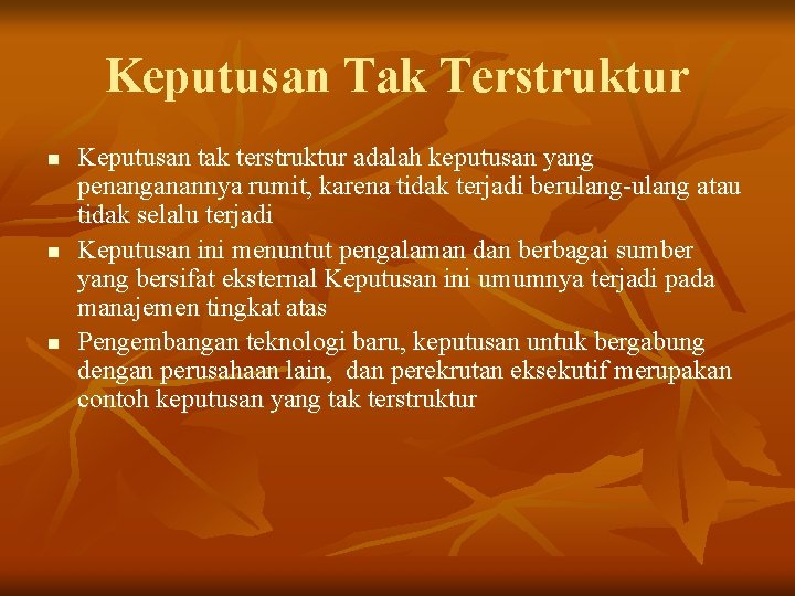 Keputusan Tak Terstruktur n n n Keputusan tak terstruktur adalah keputusan yang penanganannya rumit,