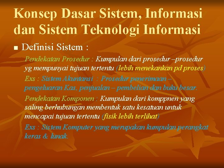 Konsep Dasar Sistem, Informasi dan Sistem Teknologi Informasi n Definisi Sistem : Pendekatan Prosedur