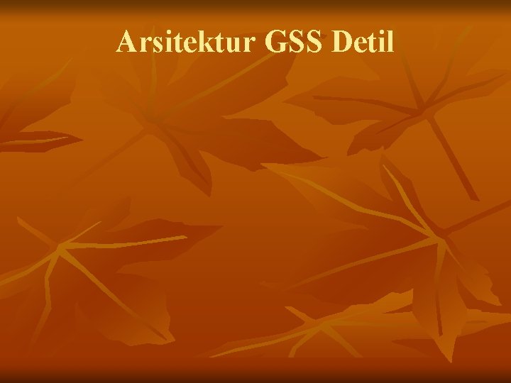 Arsitektur GSS Detil 