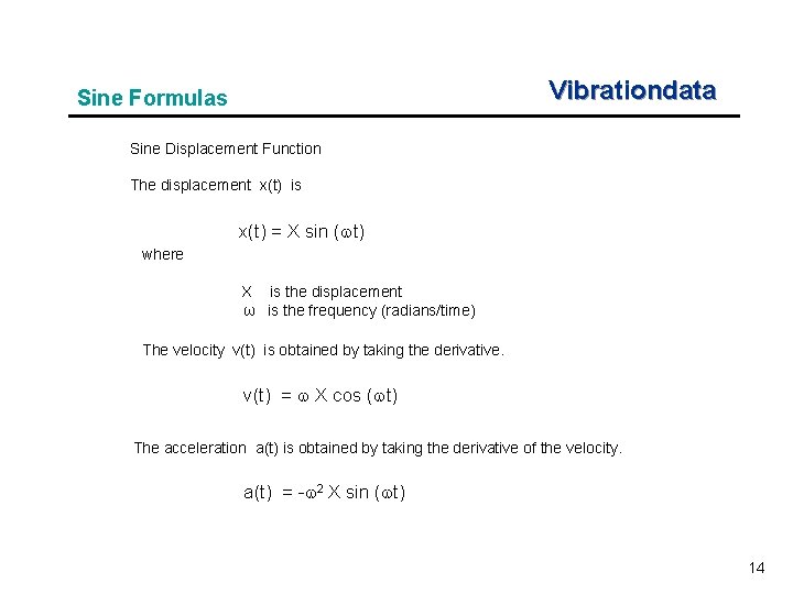 Vibrationdata Sine Formulas Sine Displacement Function The displacement x(t) is x(t) = X sin Vibrationdata Sine Formulas Sine Displacement Function The displacement x(t) is x(t) = X sin