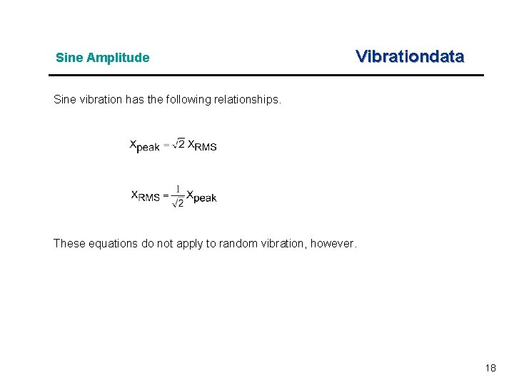 Sine Amplitude Vibrationdata Sine vibration has the following relationships. These equations do not apply