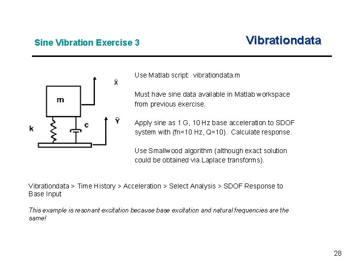 Sine Vibration Exercise 3 Vibrationdata Use Matlab script: vibrationdata. m Must have sine data Sine Vibration Exercise 3 Vibrationdata Use Matlab script: vibrationdata. m Must have sine data