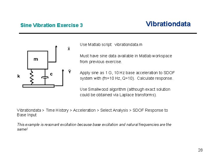 Sine Vibration Exercise 3 Vibrationdata Use Matlab script: vibrationdata. m Must have sine data